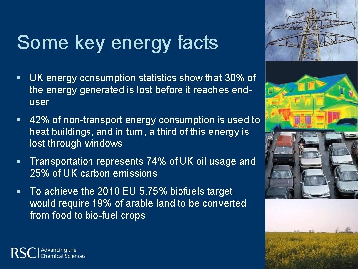 Some key energy facts § UK energy consumption statistics show that 30% of the Some key energy facts § UK energy consumption statistics show that 30% of the