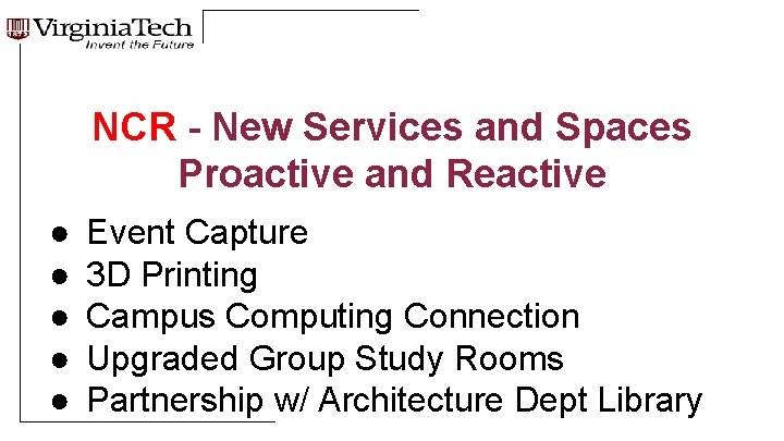 NCR - New Services and Spaces Proactive and Reactive ● ● ● Event Capture