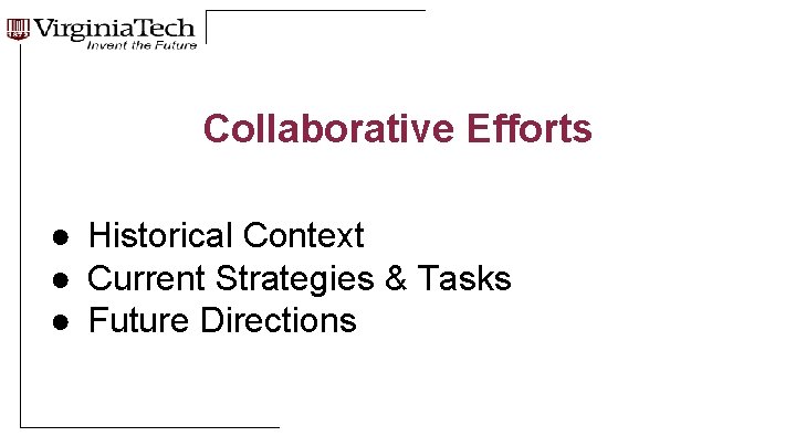 Collaborative Efforts ● Historical Context ● Current Strategies & Tasks ● Future Directions 