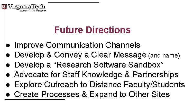 Future Directions ● ● ● Improve Communication Channels Develop & Convey a Clear Message
