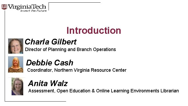 Introduction Charla Gilbert Director of Planning and Branch Operations Debbie Cash Coordinator, Northern Virginia