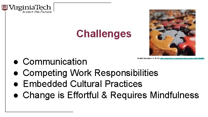 Challenges ● ● Communication Competing Work Responsibilities Embedded Cultural Practices Change is Effortful &