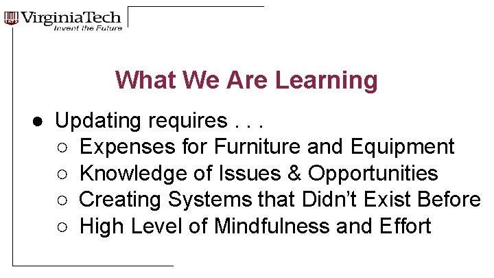 What We Are Learning ● Updating requires. . . ○ Expenses for Furniture and