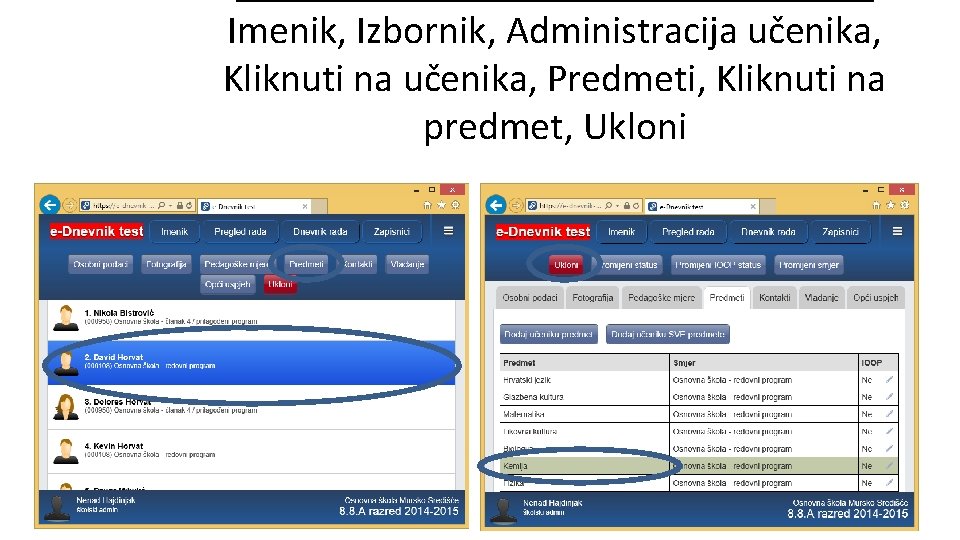 Imenik, Izbornik, Administracija učenika, Kliknuti na učenika, Predmeti, Kliknuti na predmet, Ukloni 