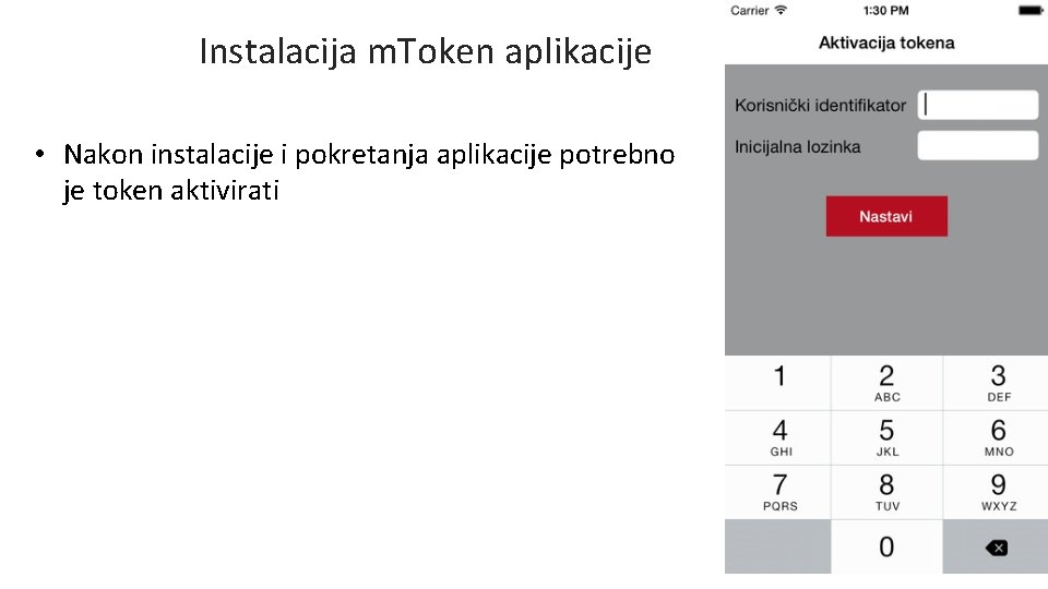 Instalacija m. Token aplikacije • Nakon instalacije i pokretanja aplikacije potrebno je token aktivirati