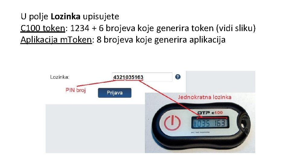 U polje Lozinka upisujete C 100 token: 1234 + 6 brojeva koje generira token