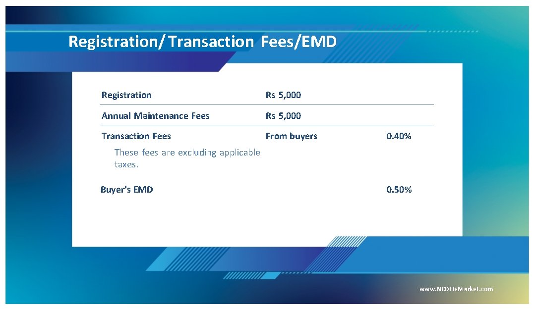 Registration/ Transaction Fees/EMD Registration Rs 5, 000 Annual Maintenance Fees Rs 5, 000 Transaction