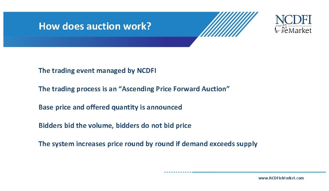 How does auction work? The trading event managed by NCDFI The trading process is