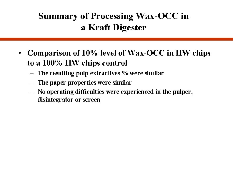 Summary of Processing Wax-OCC in a Kraft Digester • Comparison of 10% level of