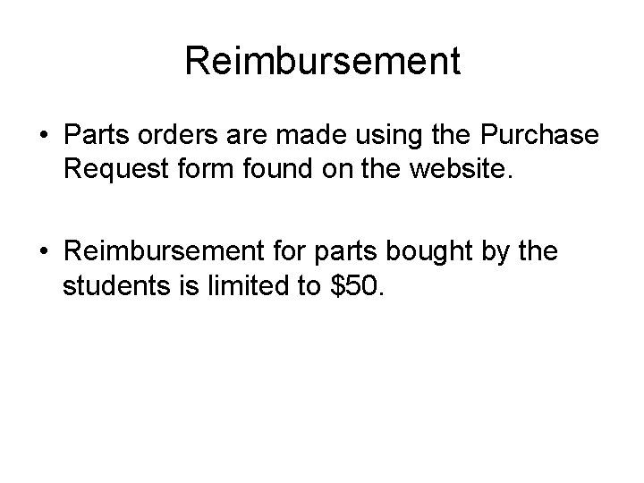 Reimbursement • Parts orders are made using the Purchase Request form found on the