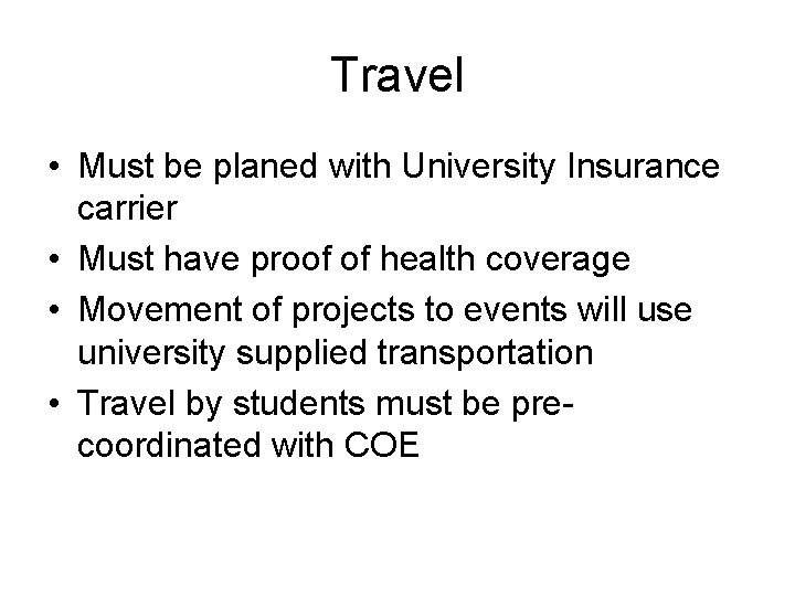 Travel • Must be planed with University Insurance carrier • Must have proof of