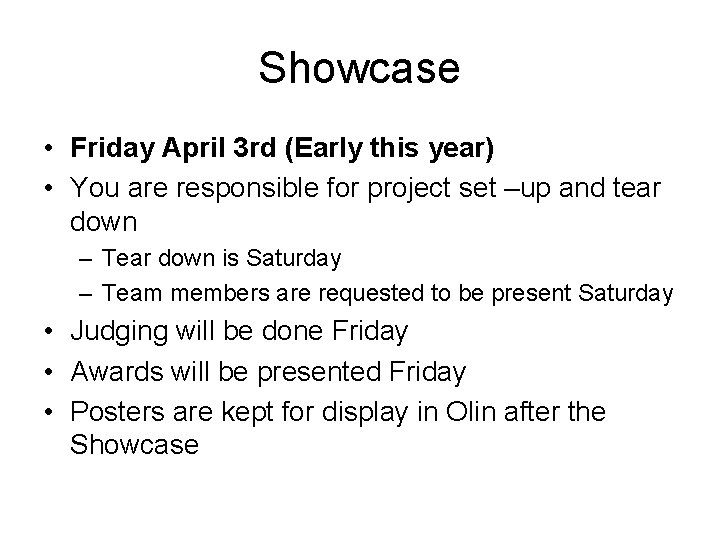 Showcase • Friday April 3 rd (Early this year) • You are responsible for