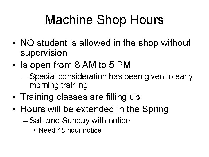 Machine Shop Hours • NO student is allowed in the shop without supervision •