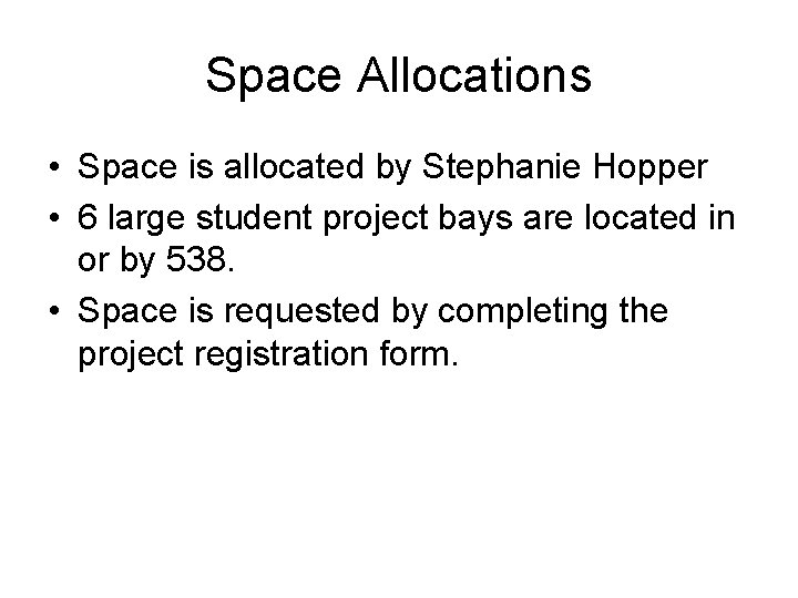 Space Allocations • Space is allocated by Stephanie Hopper • 6 large student project