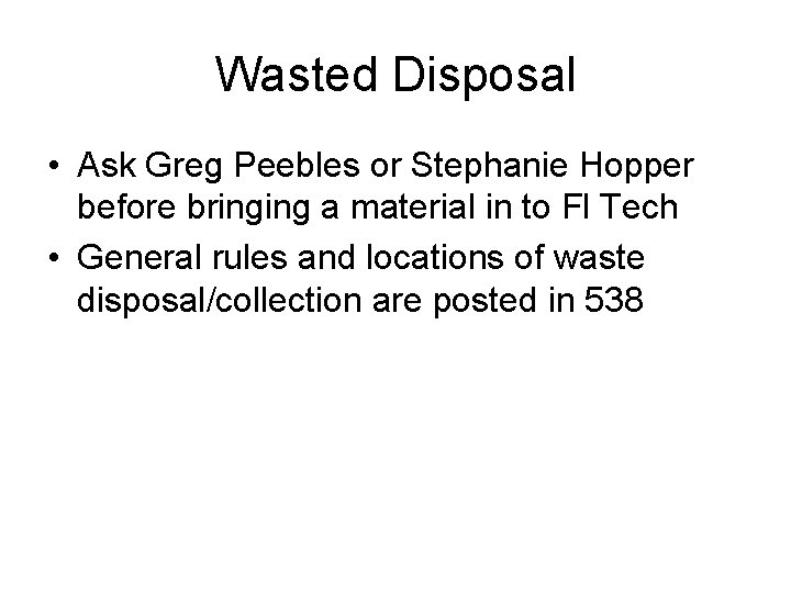 Wasted Disposal • Ask Greg Peebles or Stephanie Hopper before bringing a material in