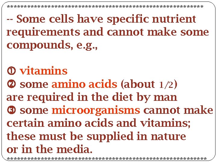 ***************************** -- Some cells have specific nutrient requirements and cannot make some compounds, e.