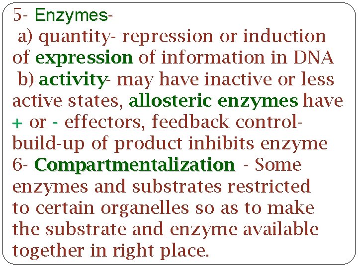 5 - Enzymesa) quantity- repression or induction of expression of information in DNA b)