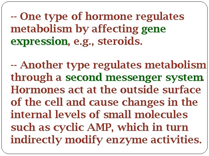 -- One type of hormone regulates metabolism by affecting gene expression, expression e. g.