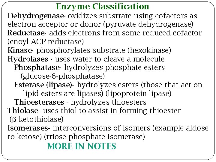 Enzyme Classification Dehydrogenase- oxidizes substrate using cofactors as electron acceptor or donor (pyruvate dehydrogenase)
