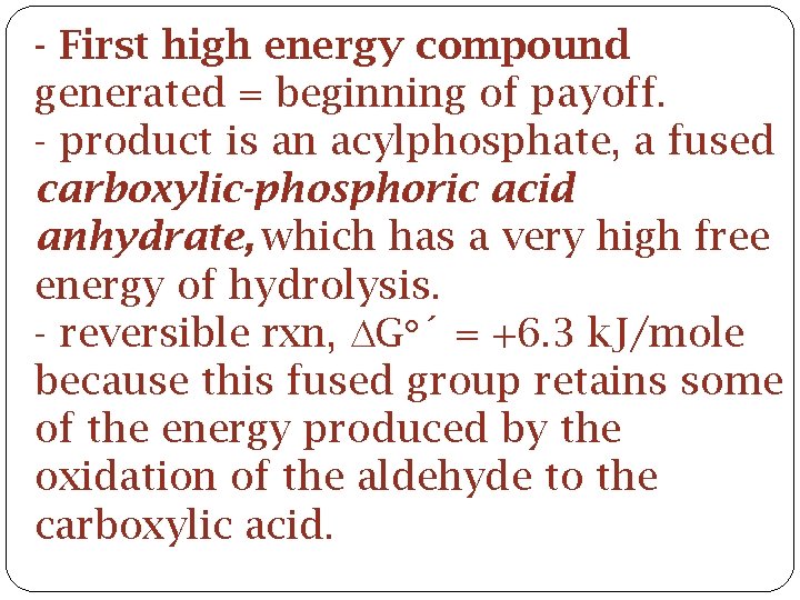 - First high energy compound generated = beginning of payoff. - product is an