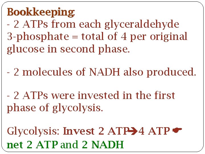 Bookkeeping: Bookkeeping - 2 ATPs from each glyceraldehyde 3 -phosphate = total of 4