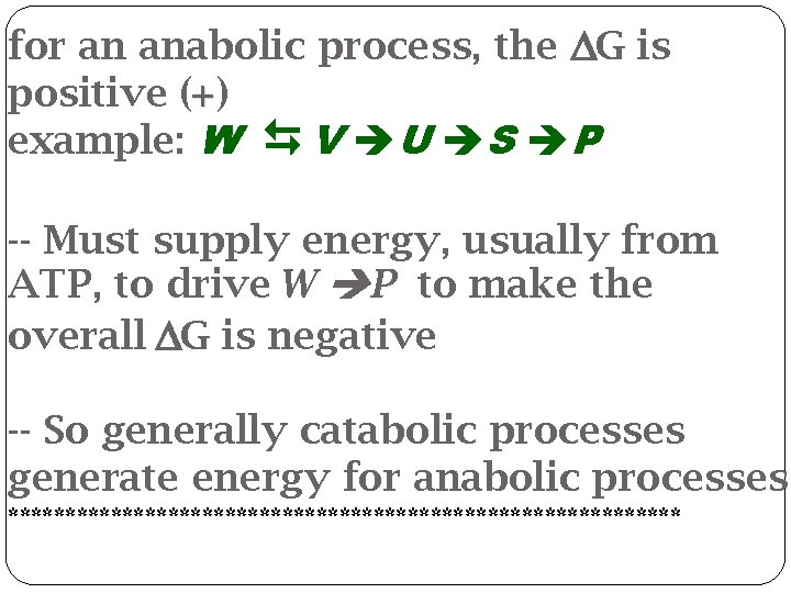 for an anabolic process, the G is positive (+) example: W V U S