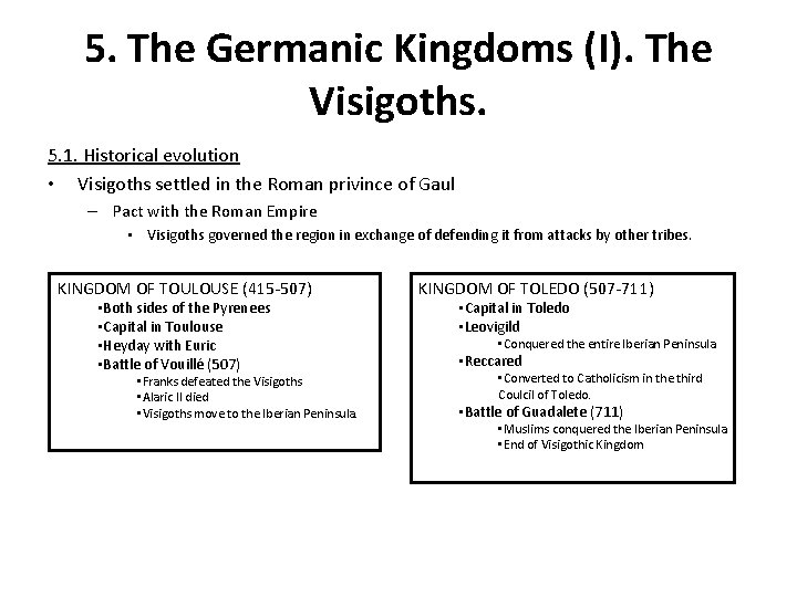 5. The Germanic Kingdoms (I). The Visigoths. 5. 1. Historical evolution • Visigoths settled