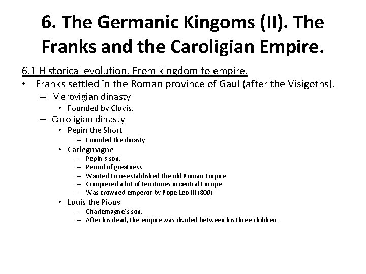 6. The Germanic Kingoms (II). The Franks and the Caroligian Empire. 6. 1 Historical