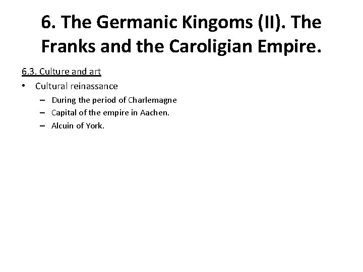 6. The Germanic Kingoms (II). The Franks and the Caroligian Empire. 6. 3. Culture