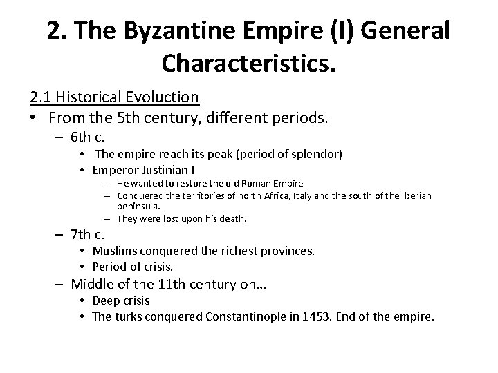 2. The Byzantine Empire (I) General Characteristics. 2. 1 Historical Evoluction • From the