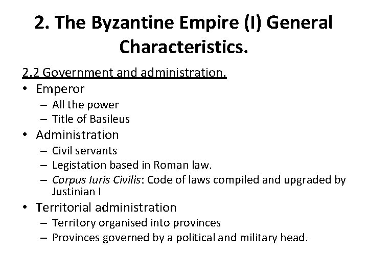 2. The Byzantine Empire (I) General Characteristics. 2. 2 Government and administration. • Emperor
