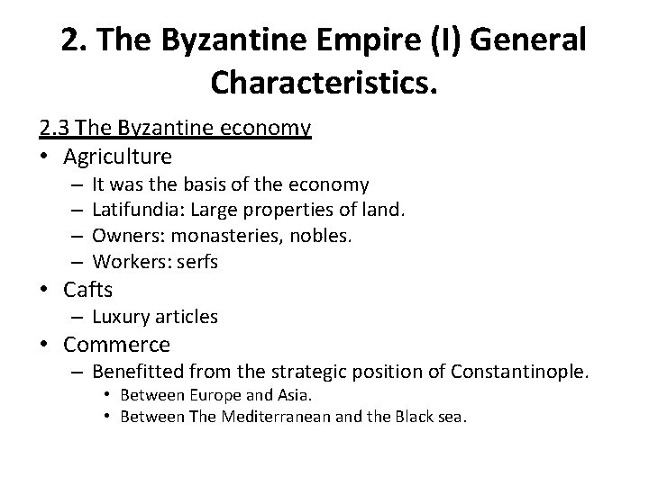 2. The Byzantine Empire (I) General Characteristics. 2. 3 The Byzantine economy • Agriculture