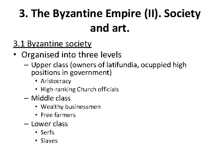3. The Byzantine Empire (II). Society and art. 3. 1 Byzantine society • Organised