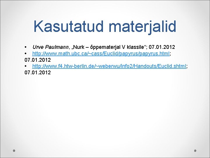 Kasutatud materjalid • Urve Paulmann, „Nurk – õppematerjal V klassile“; 07. 01. 2012 •