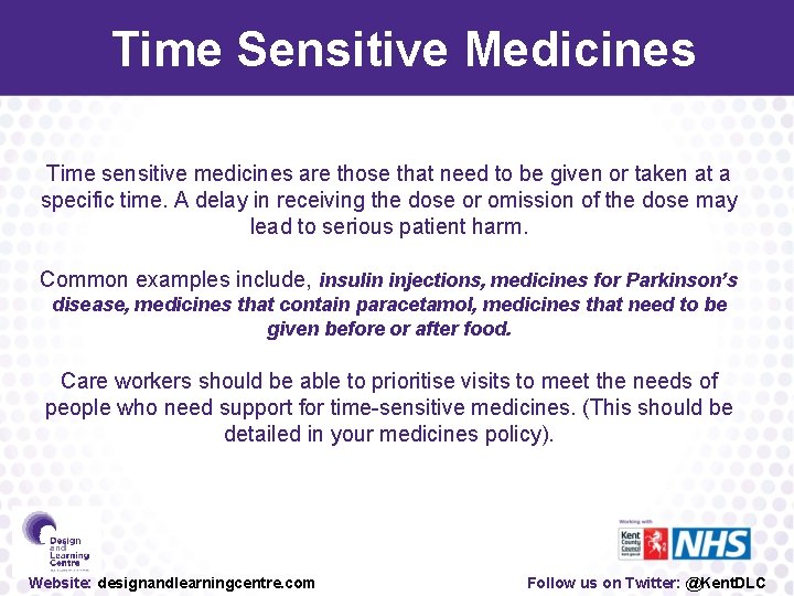 Time Sensitive Medicines Time sensitive medicines are those that need to be given or