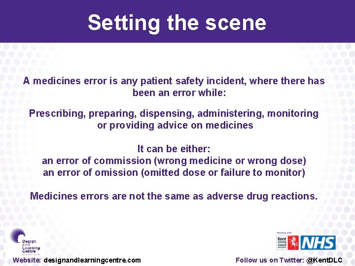 Setting the scene A medicines error is any patient safety incident, where there has