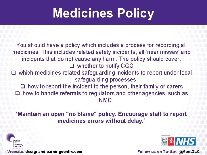 Medicines Policy You should have a policy which includes a process for recording all