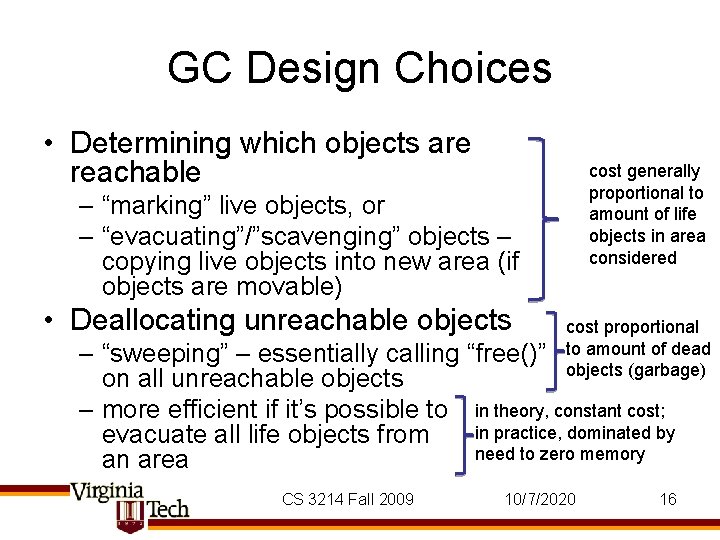GC Design Choices • Determining which objects are reachable cost generally proportional to amount