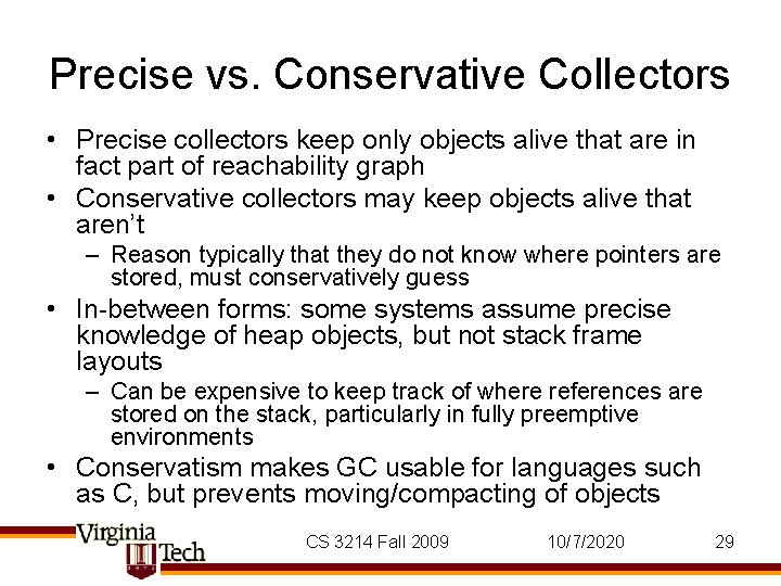 Precise vs. Conservative Collectors • Precise collectors keep only objects alive that are in