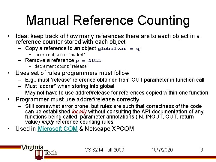 Manual Reference Counting • Idea: keep track of how many references there are to