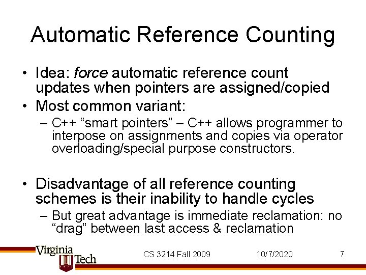 Automatic Reference Counting • Idea: force automatic reference count updates when pointers are assigned/copied
