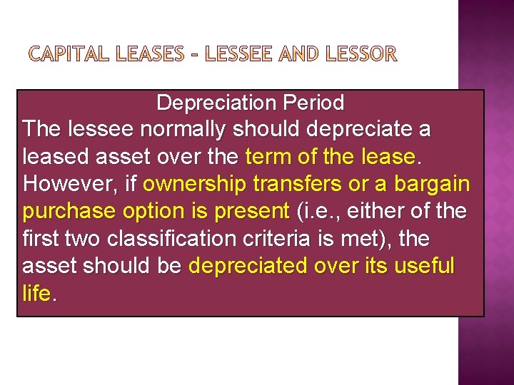Depreciation Period The lessee normally should depreciate a leased asset over the term of