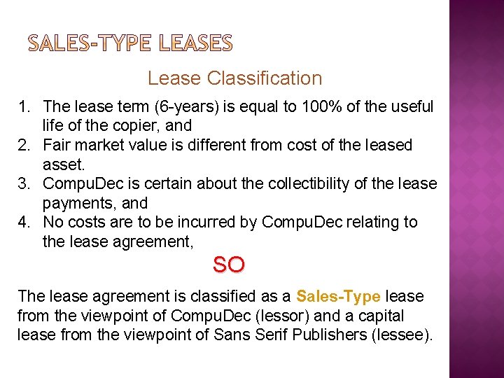 Lease Classification 1. The lease term (6 -years) is equal to 100% of the