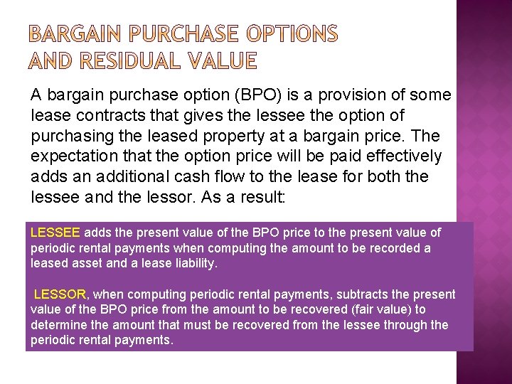 A bargain purchase option (BPO) is a provision of some lease contracts that gives