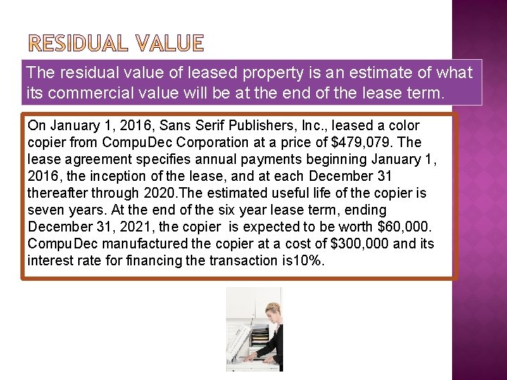 The residual value of leased property is an estimate of what its commercial value