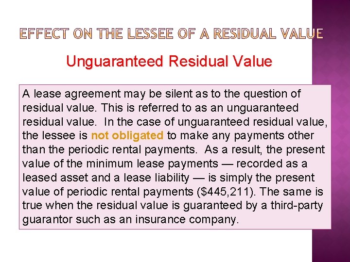 Unguaranteed Residual Value A lease agreement may be silent as to the question of