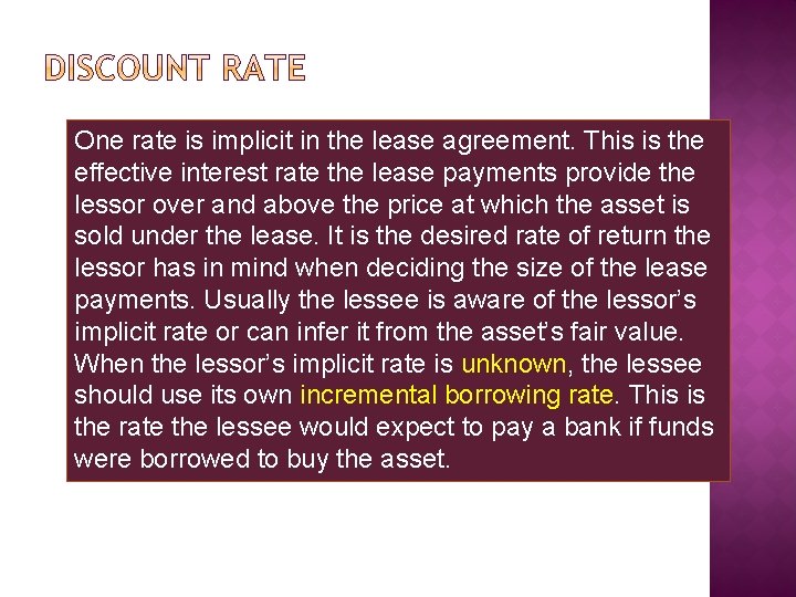 One rate is implicit in the lease agreement. This is the effective interest rate