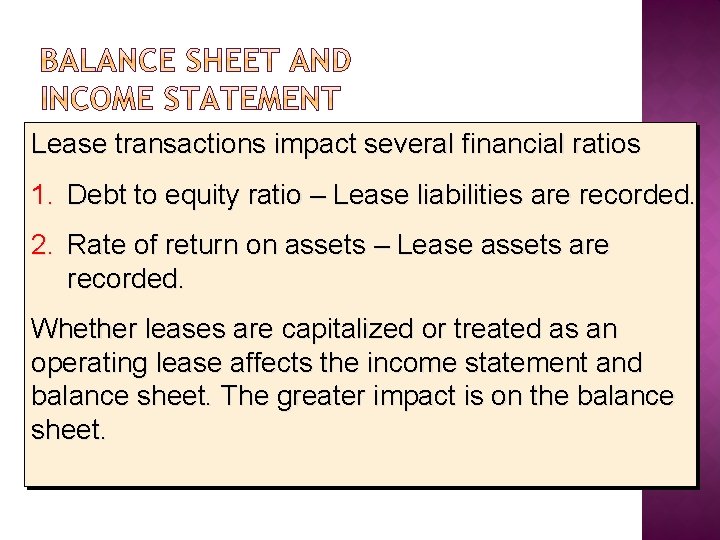 Lease transactions impact several financial ratios 1. Debt to equity ratio – Lease liabilities