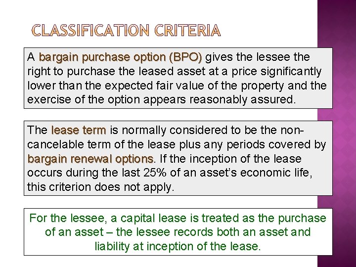 A bargain purchase option (BPO) gives the lessee the right to purchase the leased