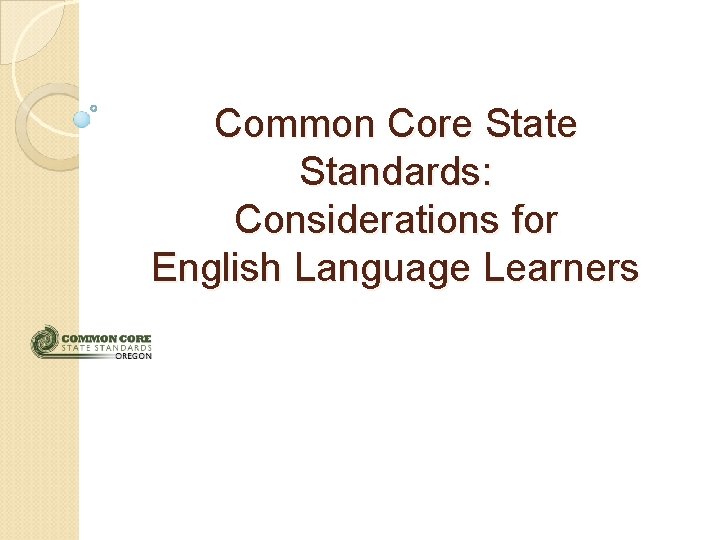 Common Core State Standards: Considerations for English Language Learners 